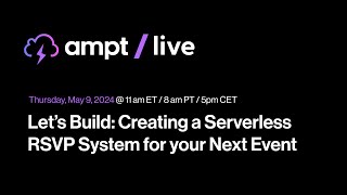 Ampt Live: Creating a Serverless RSVP System for your Next Event