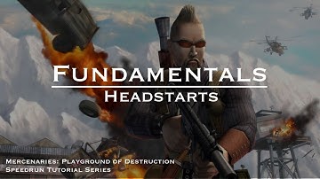 Headstarts | Speedrun Fundamentals for Mercenaries: Playground of Destruction