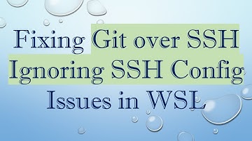 Fixing Git over SSH Ignoring SSH Config Issues in WSL