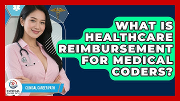 What Is Healthcare Reimbursement For Medical Coders? - Clinical Career Path