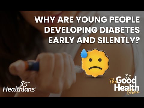 Why are young people developing diabetes early and silently? - Part 2 | The Good Health Show