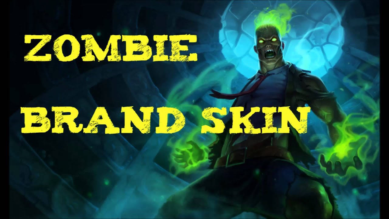 League of Legends Zombie Brand Skin YouTube
