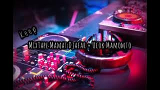 MIXTAPE - MAMAT DJAFAR × UCOK MAMONTO ( Keep ) - BYarlihalid _ Special 2rb Subscribe🥳🥳