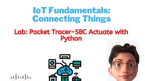 Lab: 3.3.1.4. Packet Tracer - SBC Actuate with Python [ENGLISH]