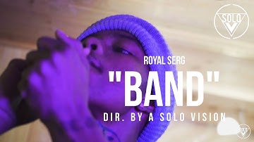 Royal Serg - "Band" (Official Video) | Dir. By @aSoloVision