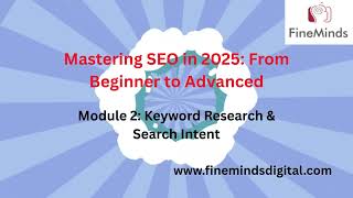 FineMinds Digital - Module 2: Keyword Research & Search Intent