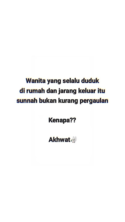 wanita yang selalu duduk di rumah itu adalah sunnah bukan kurang pergaulan, ingat ya.
