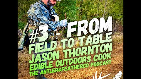 #3 - From Field to Table w/ Jason Thornton, Edible...