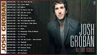 Josh Groban Best Songs Of Playlist 2022 💕 Josh Groban Greatest Hits