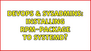 Celebrity DevOps & SysAdmins: Installing rpm-package to systemd? Profile