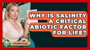 Why Is Salinity A Critical Abiotic Factor For Life? - Explaining Ecology