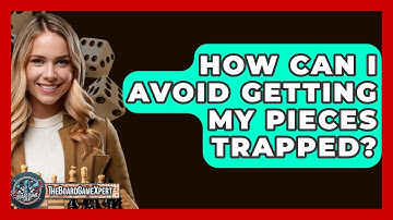 How Can I Avoid Getting My Pieces Trapped? - The Board Game Xpert