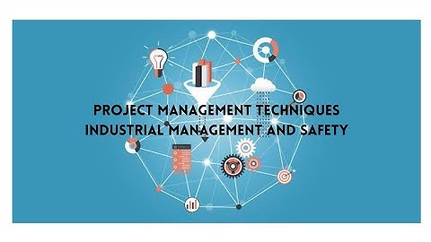 PROJECT MANAGEMENT TECHNIQUES || INDUSTRIAL MANAGEMENT AND SAFETY || Module 3