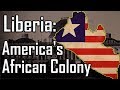 America's African Colony: Formation of Liberia