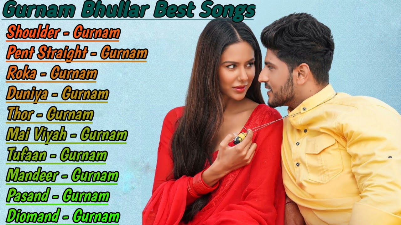 Gurnam Bhullar All Songs 2022 Gurnam Bhullar Jukebox Gurnam Bhullar Non Stop Hits Top Punjabi Mp3