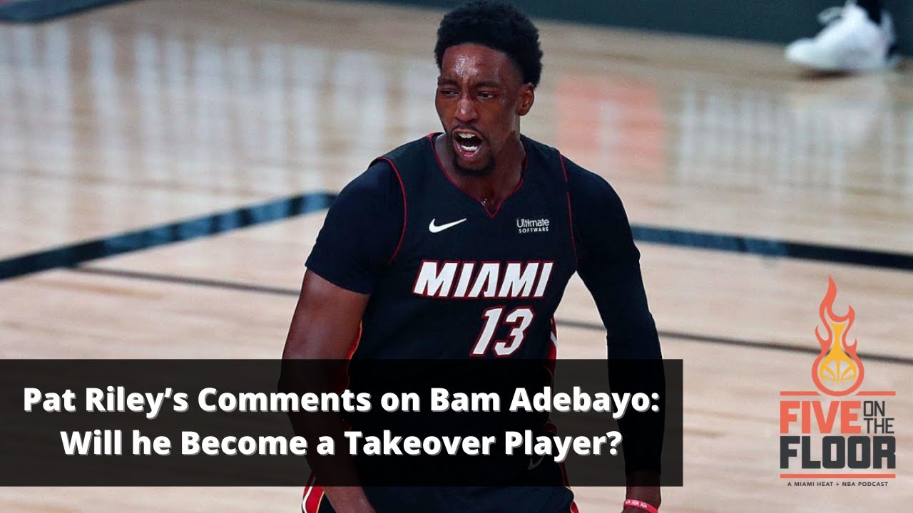 Pat Riley’s Comments on Bam Adebayo: Will He Become a Takeover Player?
