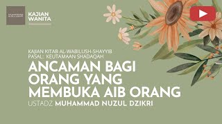 ANCAMAN BAGI ORANG YANG MEMBUKA AIB ORANG | Kajian Wanita | Ustadz Muhammad Nuzul Dzikri