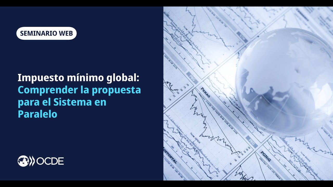 Impuesto mínimo global: Comprender la propuesta para el Sistema en Paralelo