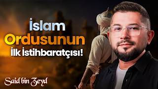 İslam Ordusunun İlk İstihbaratçısı Said Bin Zeyd Ra