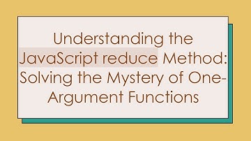 Understanding the JavaScript reduce Method: Solving the Mystery of One-Argument Functions