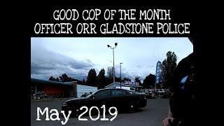 (GOOD COP OF THE MONTH) May 2019 Officer Orr Gladstone PD