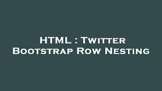 HTML : Twitter Bootstrap Row Nesting