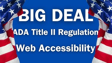 Why New ADA Title II Web Accessibility Regulation is a Big Deal