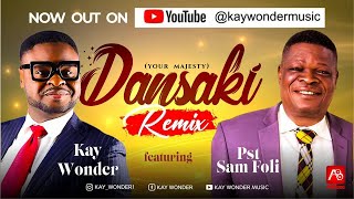 Video thumbnail of "DANSAKI - KayWonder ft. Daddy Samuel Foli"