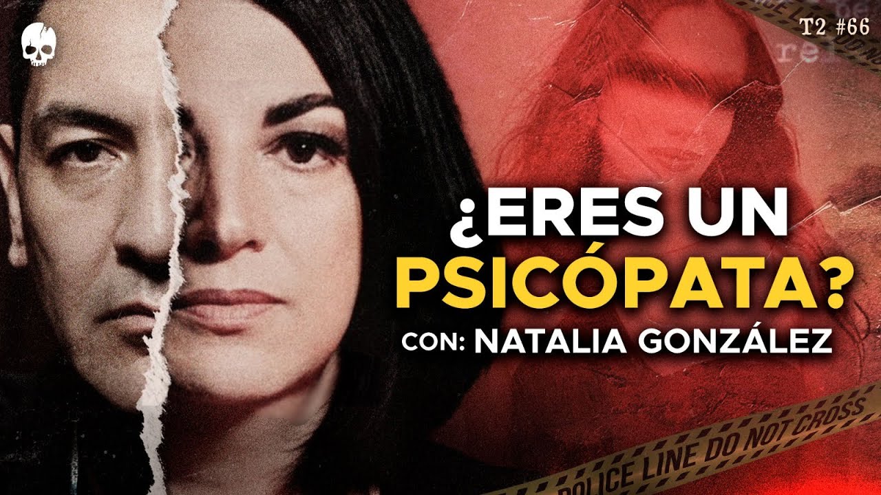 CÓMO DETECTAR Y SOBREVIVIR A LOS PSICÓPATAS con Natalia González