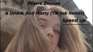 Pi'erre Bourne - Drunk And Nasty (Tik tok Remix) (speed up)