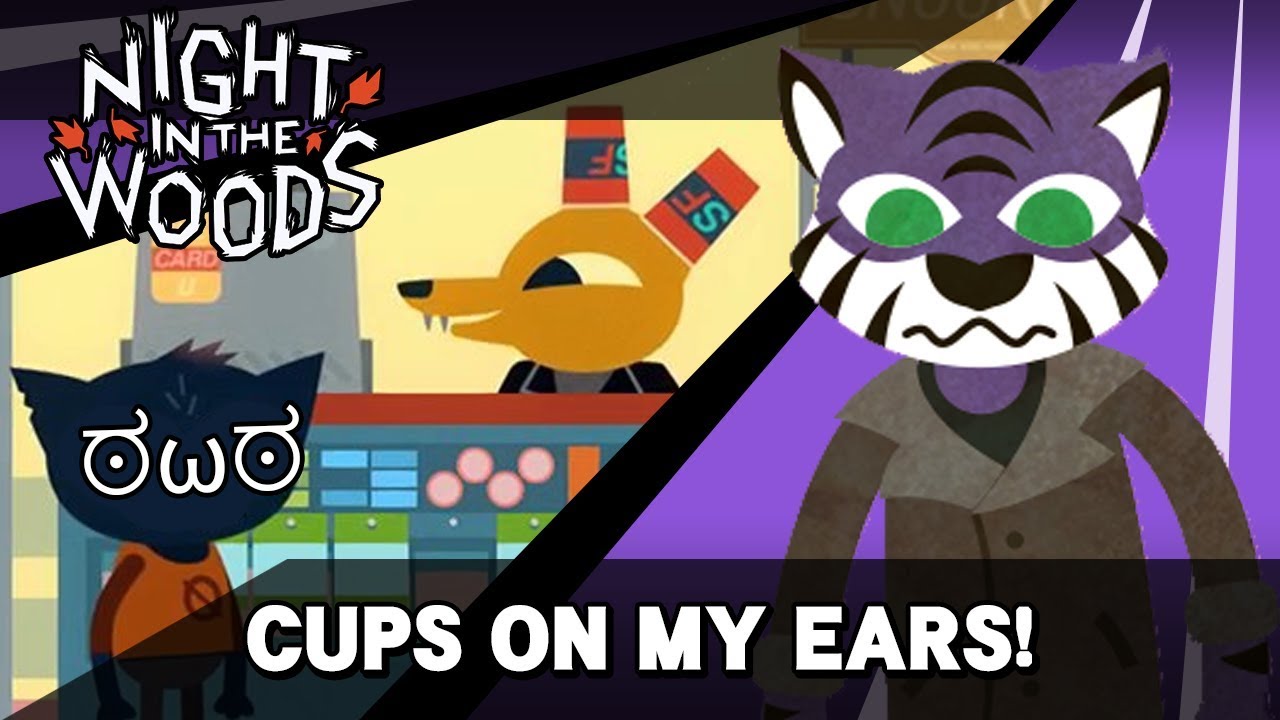 CUPS ON MY EARS! Night in the Woods YouTube