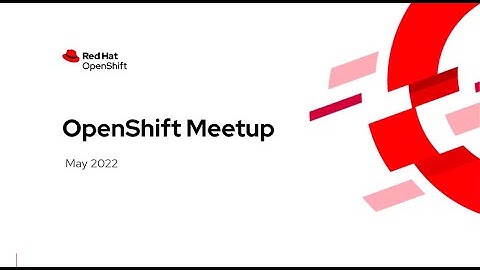 OpenShift Meetup May 2022 - OpenShift Gitops with ArgoCD