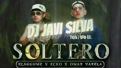 SOLTERO   ELAGGUME x ECKO ft OMAR VARELA (Perreo Funk) -  DJ Javi Silva