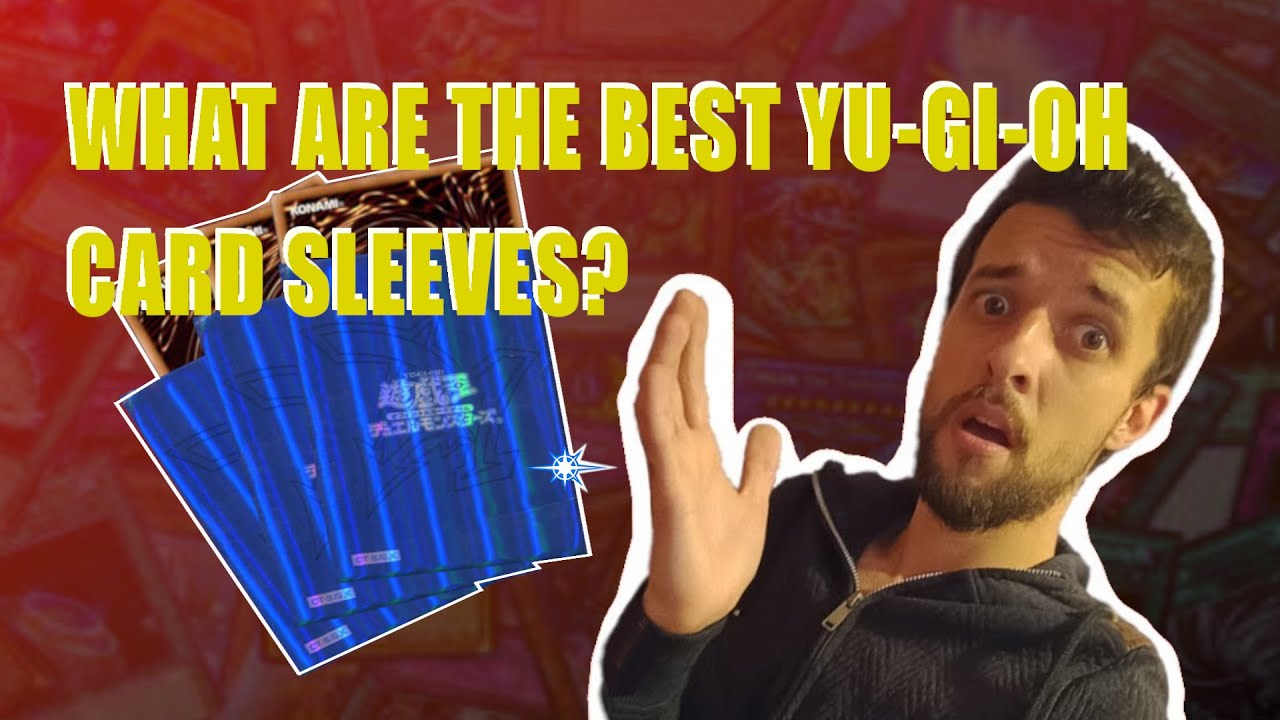 Which are the Best Card Sleeves? YUGIOH! YouTube