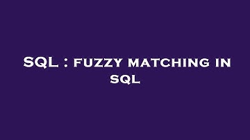 SQL : fuzzy matching in sql