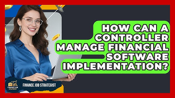 How Can A Controller Manage Financial Software Implementation? - Finance Job Strategist