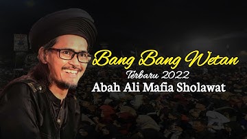 BANG BANG WETAN TERBARU 2022 || ABAH ALI MAFIA SHOLAWAT