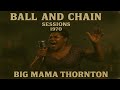 Big Mama Thornton &ndash; Ball And Chain (1970) [SESSIONS ] | Rare Female Blues Legend