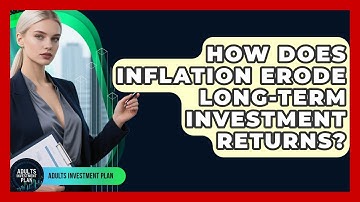 How Does Inflation Erode Long-Term Investment Returns? | Adults Investment Plan News