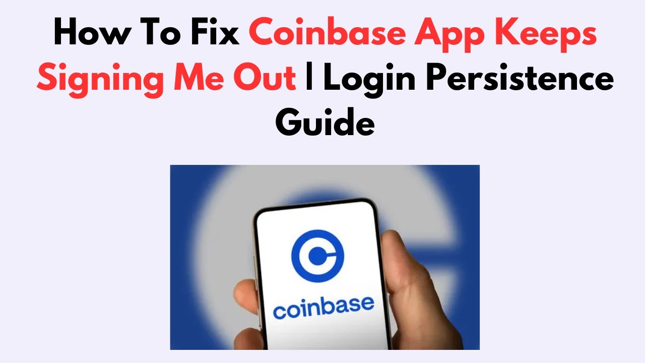 How To Fix Coinbase App Keeps Signing Me Out | Login Persistence Guide -  YouTube