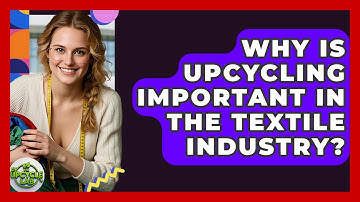 Why Is Upcycling Important in the Textile Industry? - The Upcycle Lab