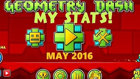 My Stats In Geometry Dash! (May 2016)