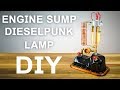 Engine Sump Dieselpunk Lamp DIY How To Make