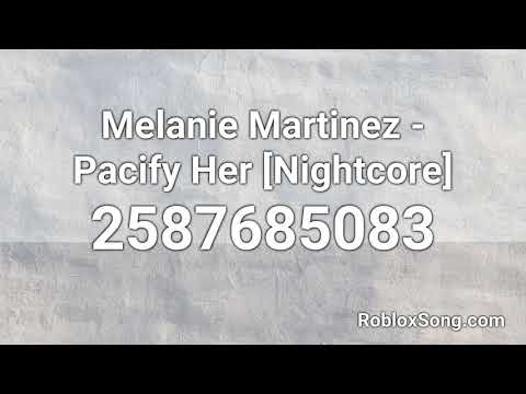 Melanie Martinez Pacify Her Nightcore Roblox Id Roblox Music - melanie martinez roblox song code