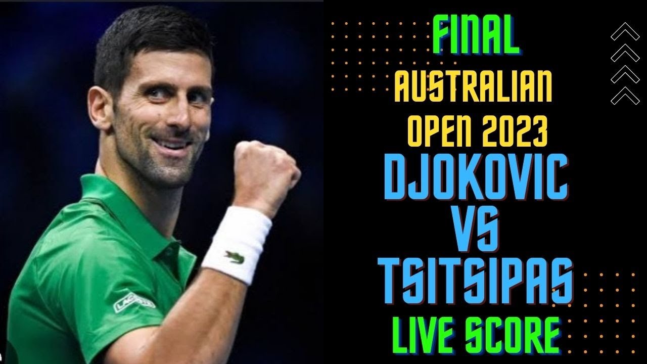 Djokovic vs Tsitsipas Australian Open 2023 Live Score Final