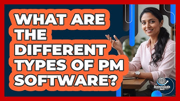 What Are The Different Types Of PM Software?