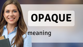 Opaque Meaning Of Opaque