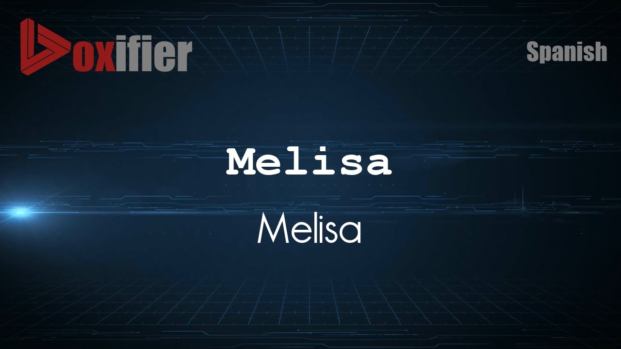 How to Pronounce Melisa (Melisa) in Spanish - Voxifier.com