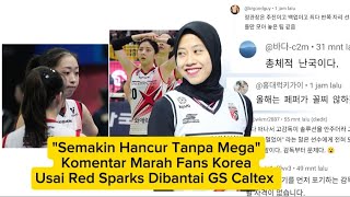 'Semakin Hancur Tanpa Mega' Komentar Marah Fans Korea Usai Red Sparks Dibantai GS Caltex