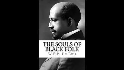 The Souls of Black Folk By: William E. B. Du Bois ...